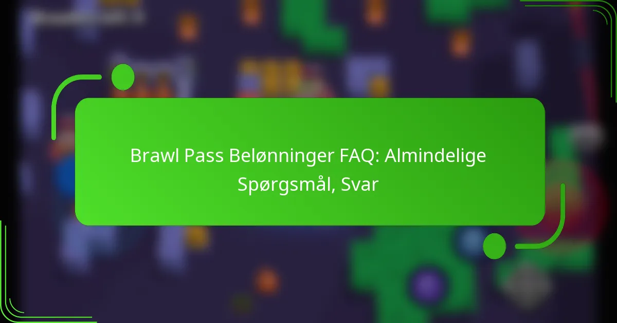 Brawl Pass Belønninger FAQ: Almindelige Spørgsmål, Svar