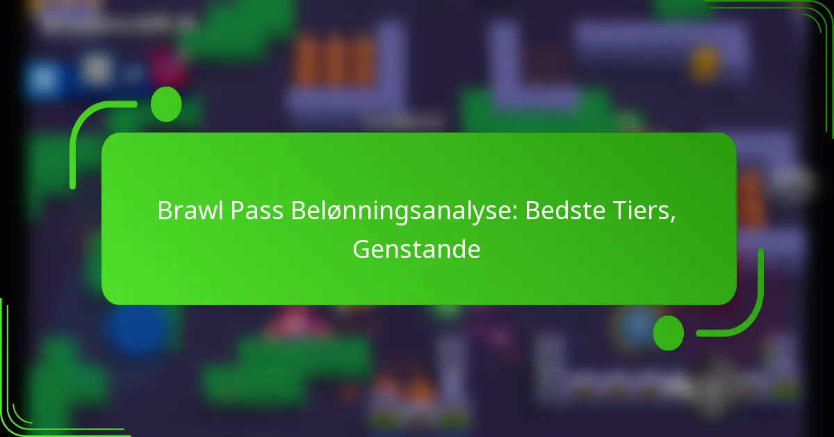 Brawl Pass Belønningsanalyse: Bedste Tiers, Genstande