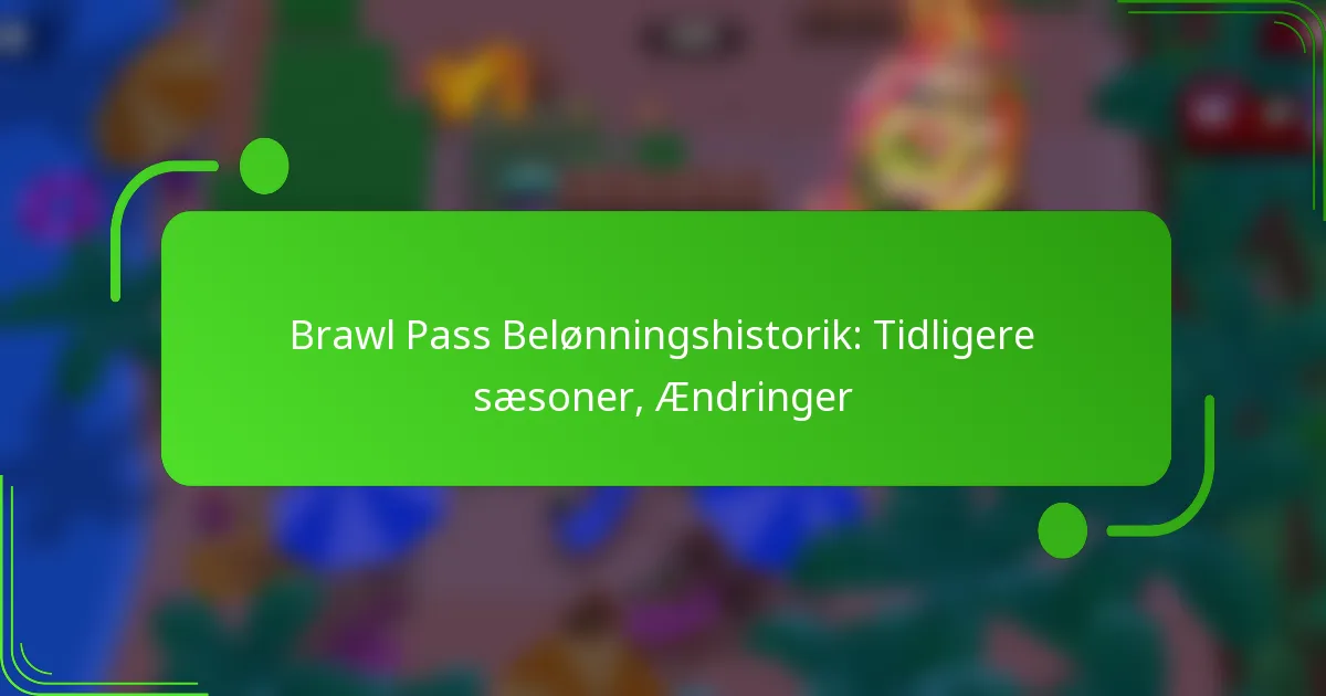 Brawl Pass Belønningshistorik: Tidligere sæsoner, Ændringer