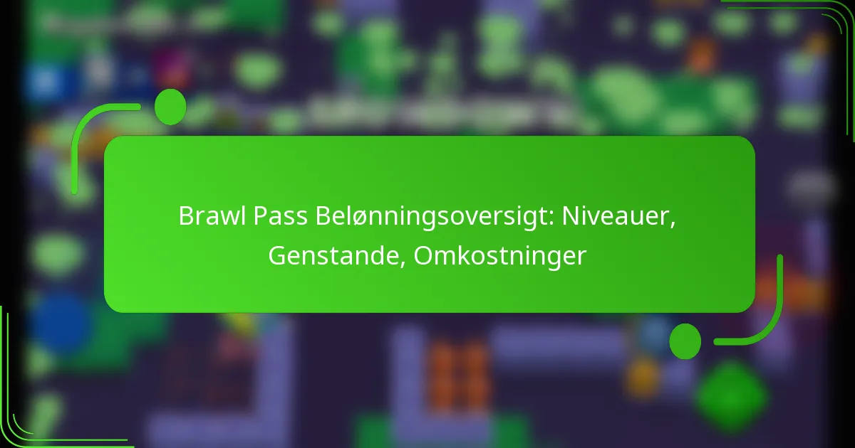 Brawl Pass Belønningsoversigt: Niveauer, Genstande, Omkostninger