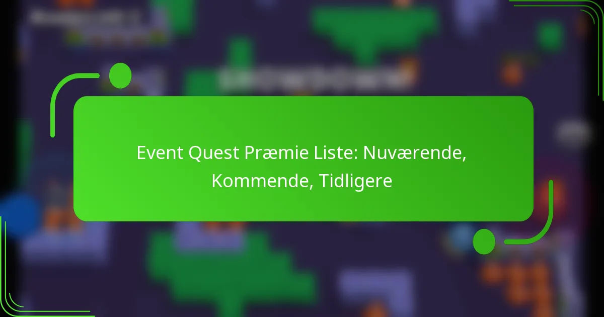 Event Quest Præmie Liste: Nuværende, Kommende, Tidligere