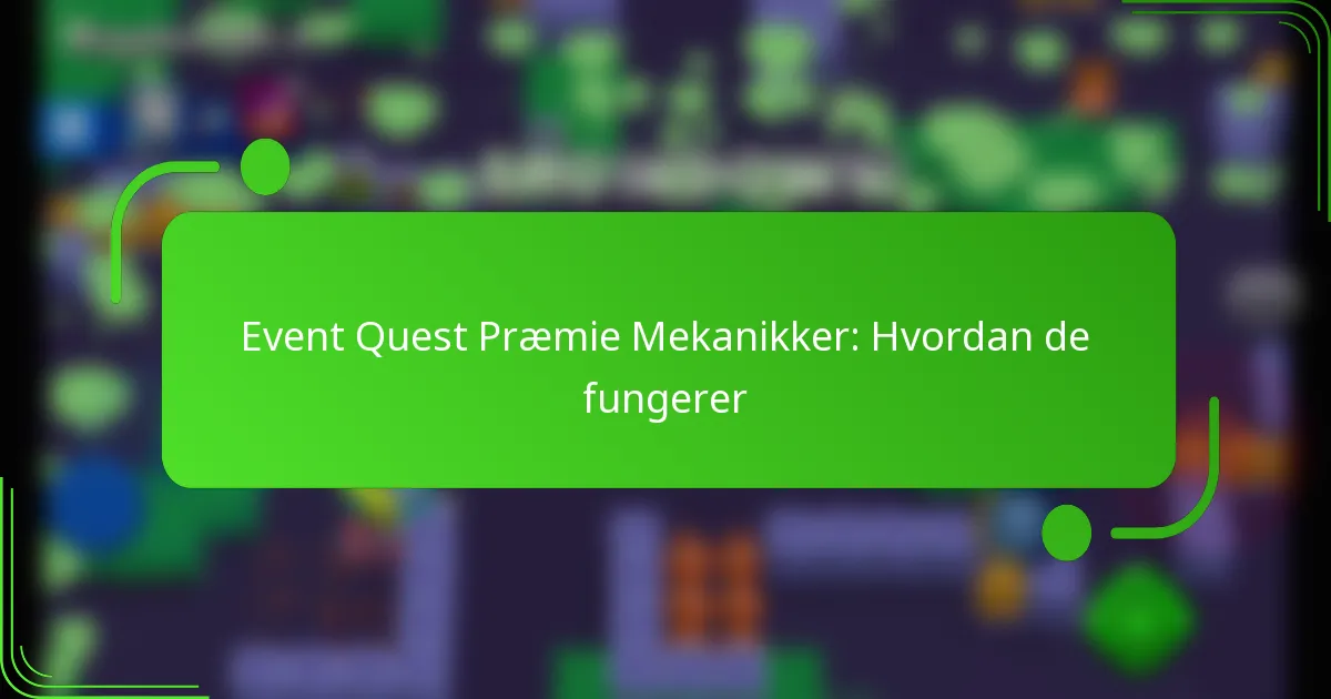 Event Quest Præmie Mekanikker: Hvordan de fungerer