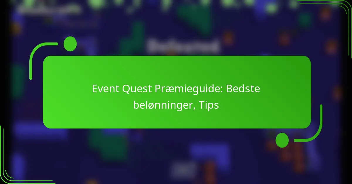 Event Quest Præmieguide: Bedste belønninger, Tips