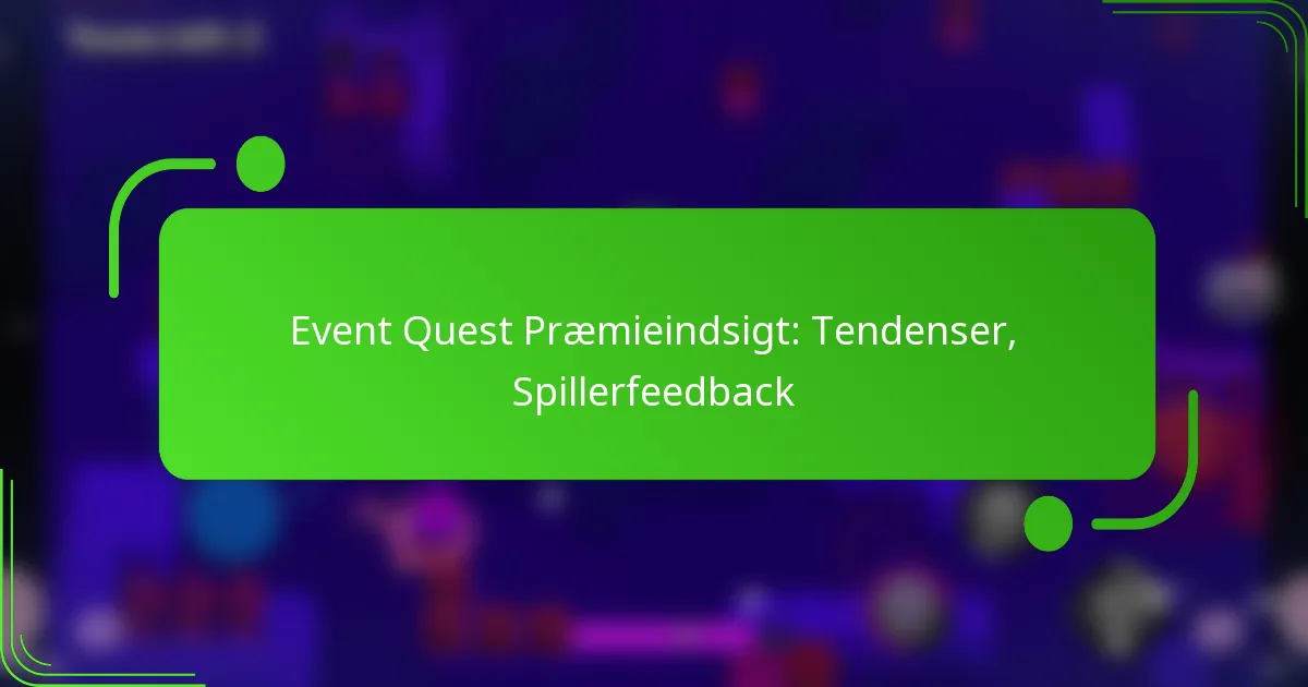 Event Quest Præmieindsigt: Tendenser, Spillerfeedback