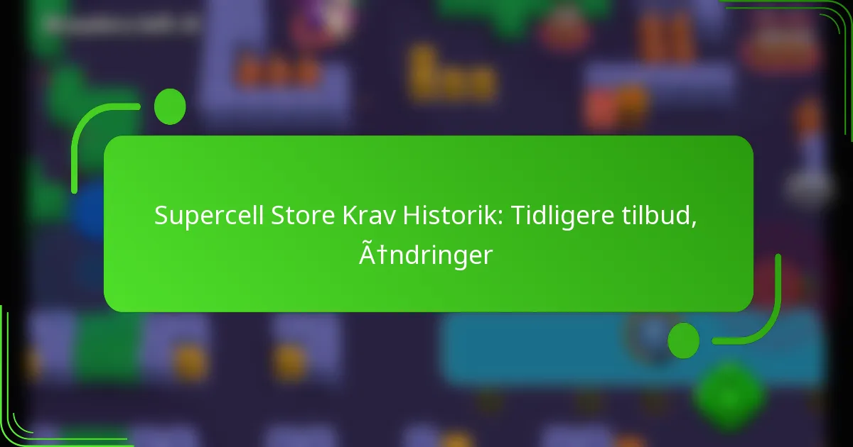 Supercell Store Krav Historik: Tidligere tilbud, Ændringer