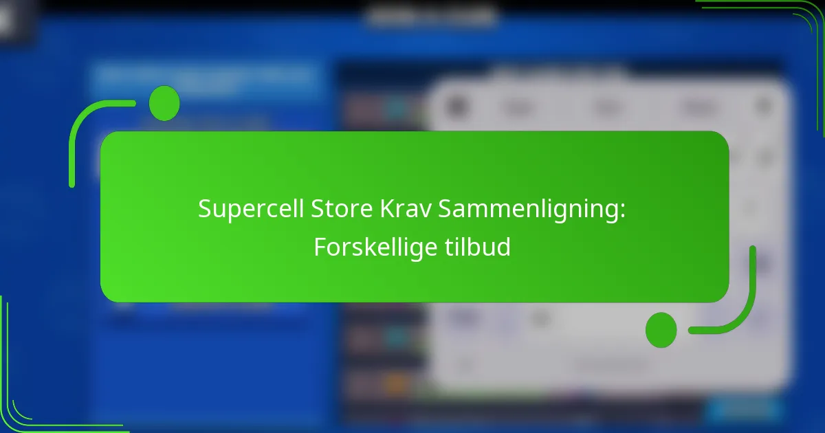 Supercell Store Krav Sammenligning: Forskellige tilbud