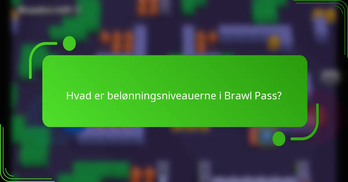 Hvad er belønningsniveauerne i Brawl Pass?