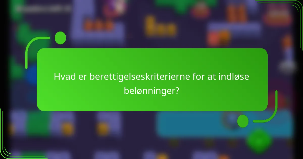 Hvad er berettigelseskriterierne for at indløse belønninger?