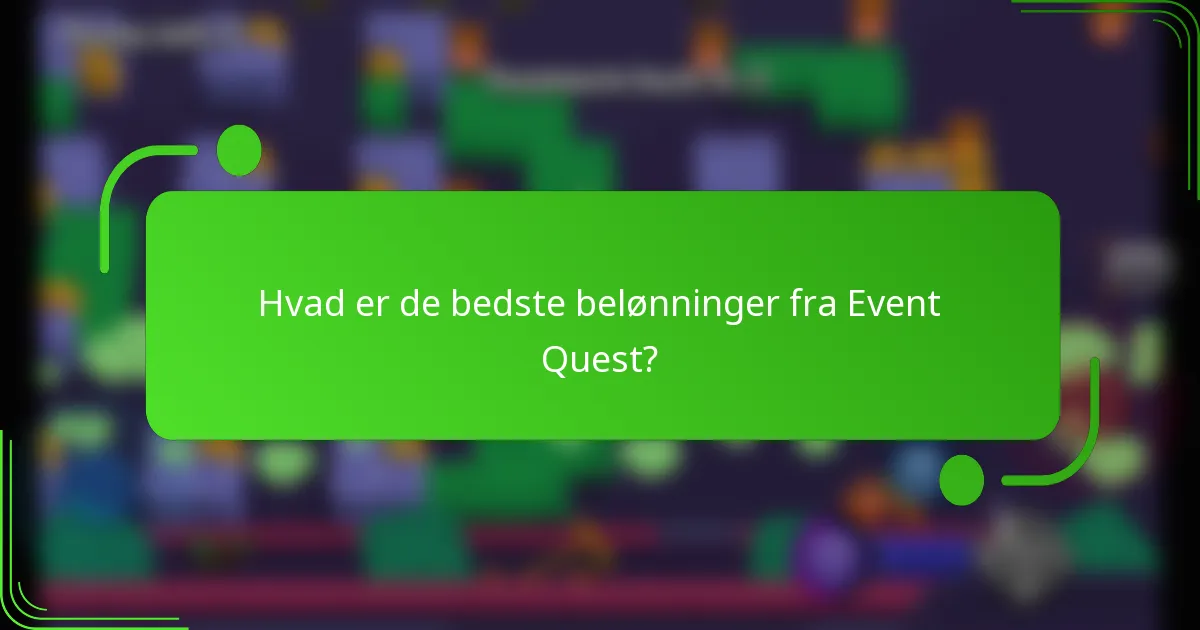 Hvad er de bedste belønninger fra Event Quest?
