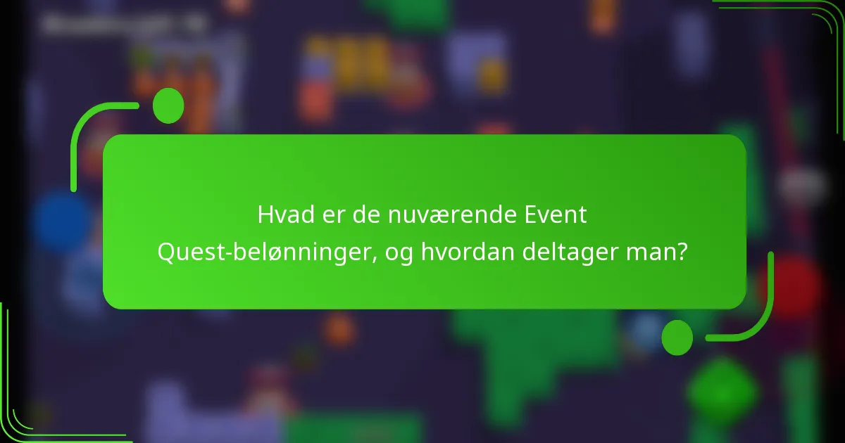Hvad er de nuværende Event Quest-belønninger, og hvordan deltager man?