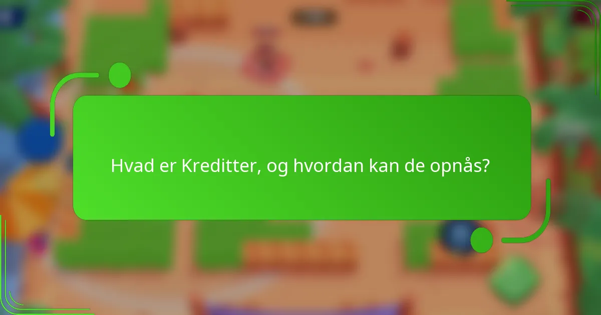 Hvad er Kreditter, og hvordan kan de opnås?