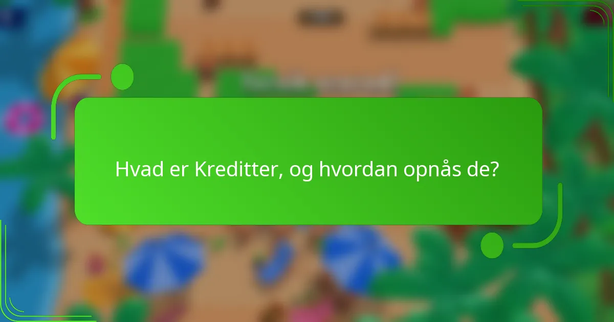 Hvad er Kreditter, og hvordan opnås de?