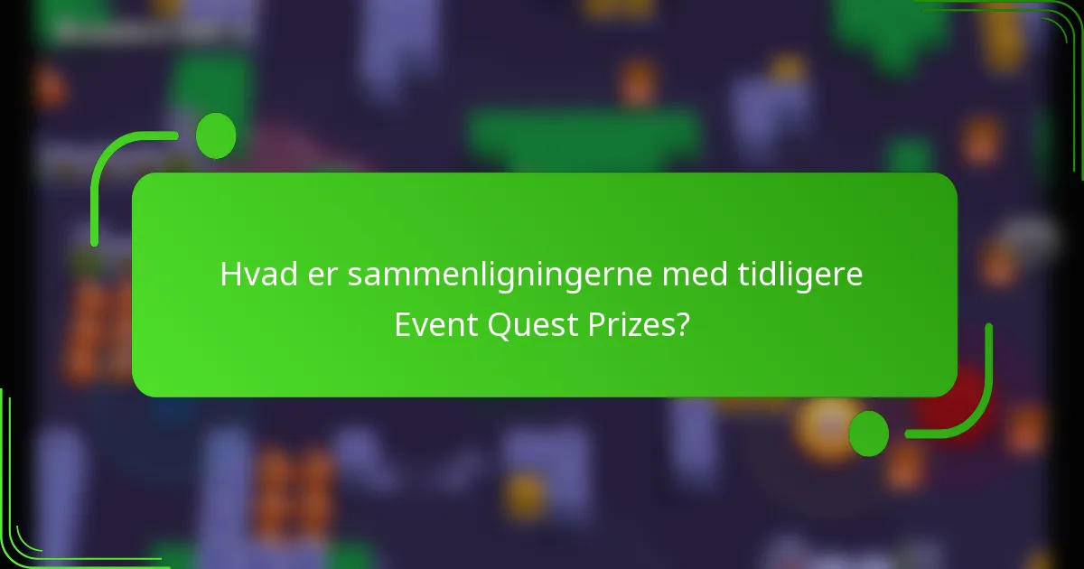 Hvad er sammenligningerne med tidligere Event Quest Prizes?