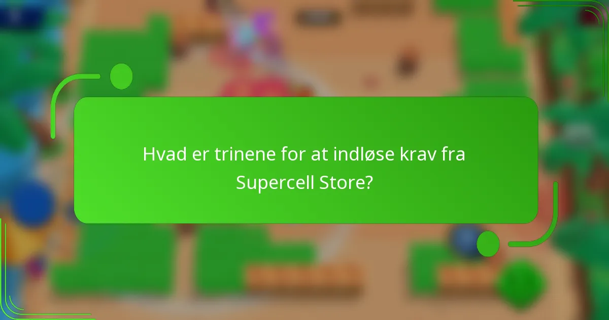 Hvad er trinene for at indløse krav fra Supercell Store?
