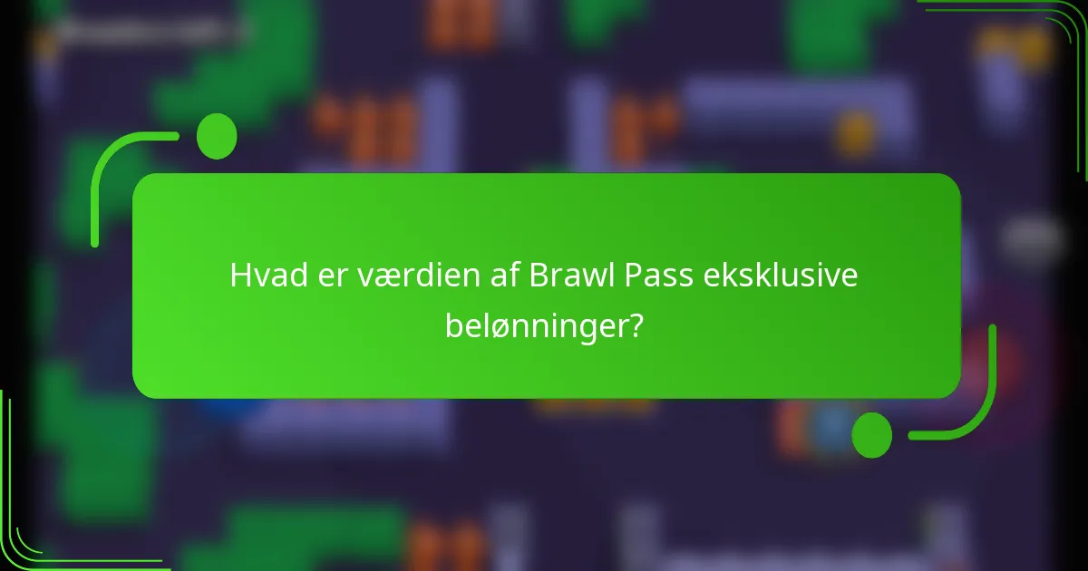 Hvad er værdien af Brawl Pass eksklusive belønninger?