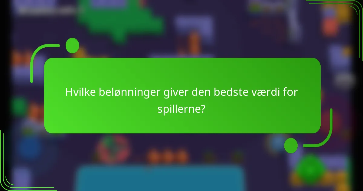 Hvilke belønninger giver den bedste værdi for spillerne?