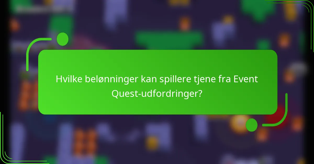 Hvilke belønninger kan spillere tjene fra Event Quest-udfordringer?