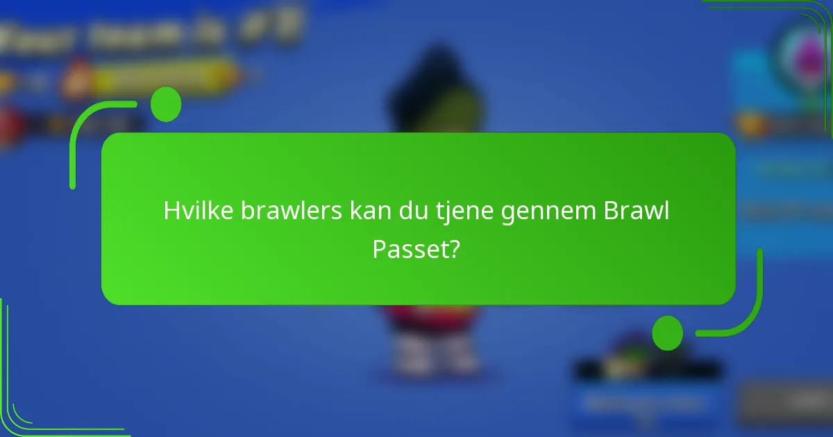 Hvilke brawlers kan du tjene gennem Brawl Passet?