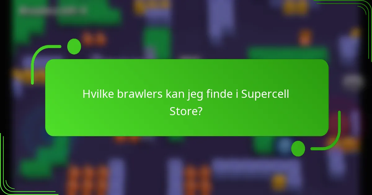 Hvilke brawlers kan jeg finde i Supercell Store?