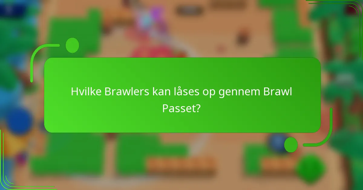 Hvilke Brawlers kan låses op gennem Brawl Passet?