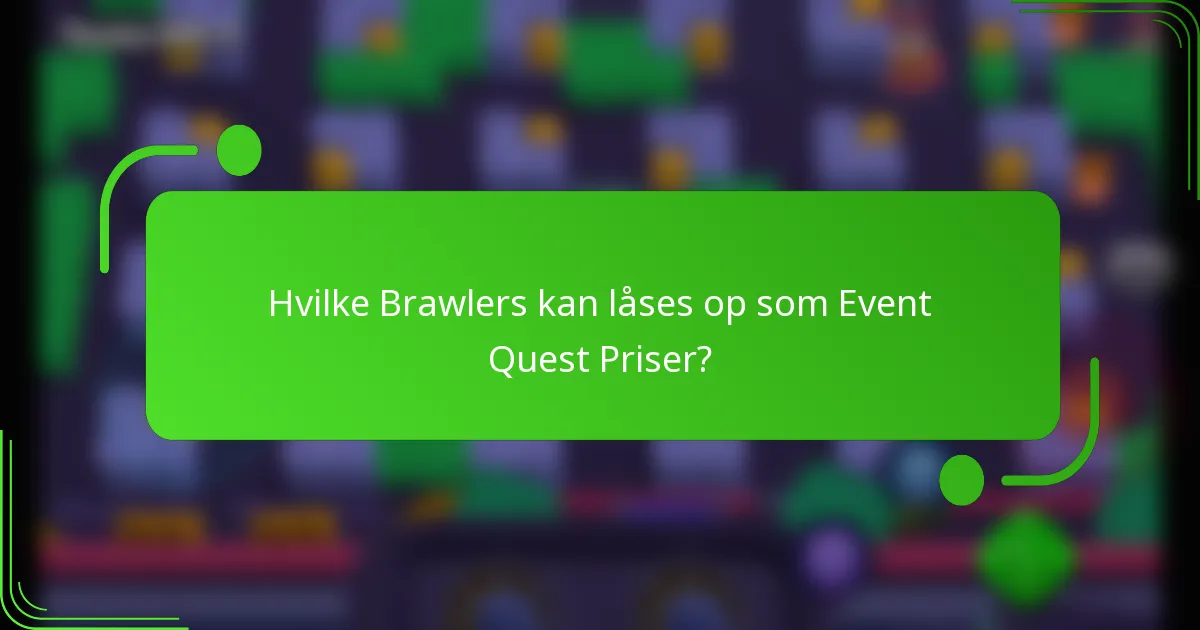 Hvilke Brawlers kan låses op som Event Quest Priser?
