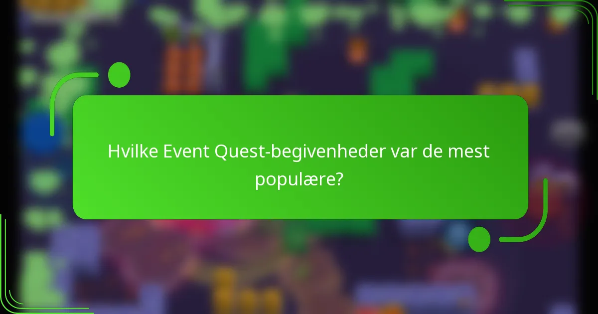 Hvilke Event Quest-begivenheder var de mest populære?