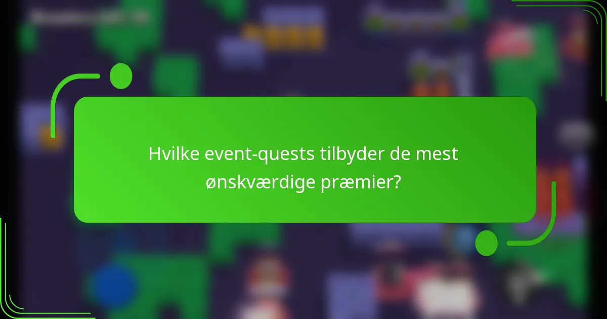 Hvilke event-quests tilbyder de mest ønskværdige præmier?