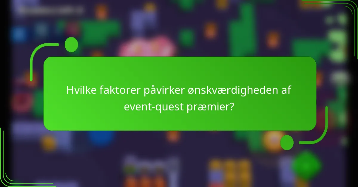 Hvilke faktorer påvirker ønskværdigheden af event-quest præmier?
