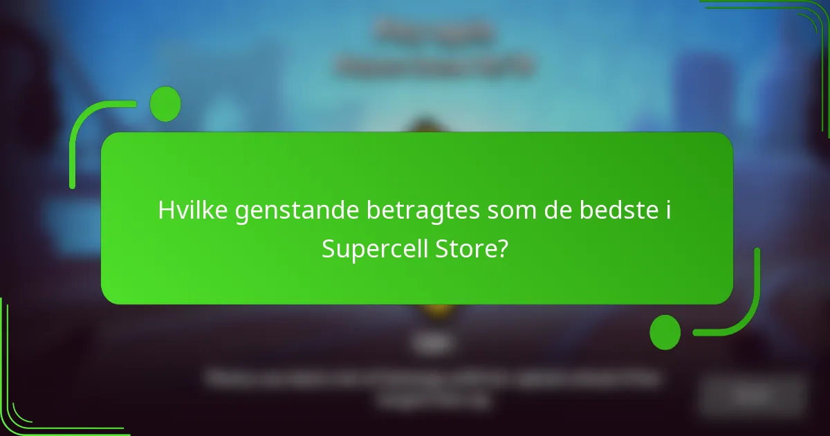 Hvilke genstande betragtes som de bedste i Supercell Store?