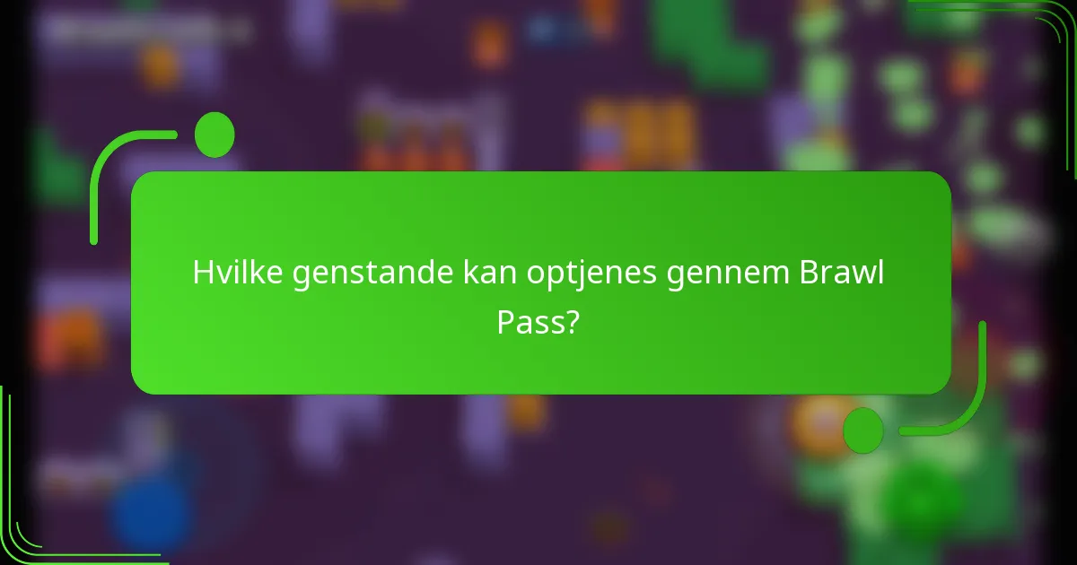 Hvilke genstande kan optjenes gennem Brawl Pass?