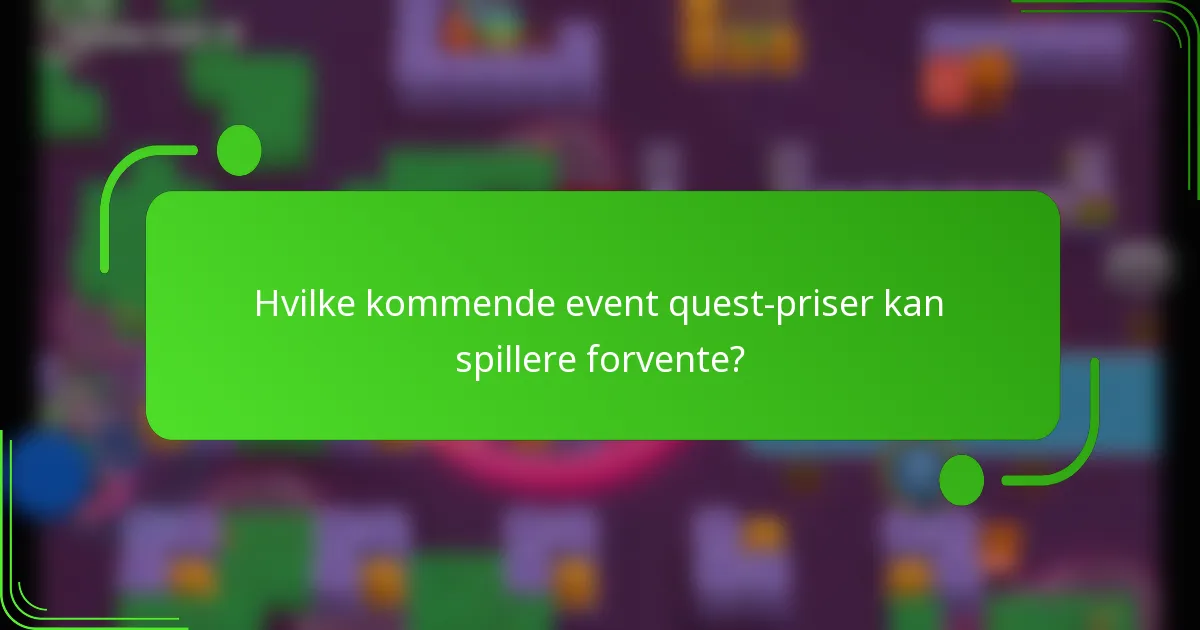 Hvilke kommende event quest-priser kan spillere forvente?