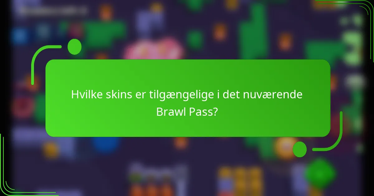 Hvilke skins er tilgængelige i det nuværende Brawl Pass?
