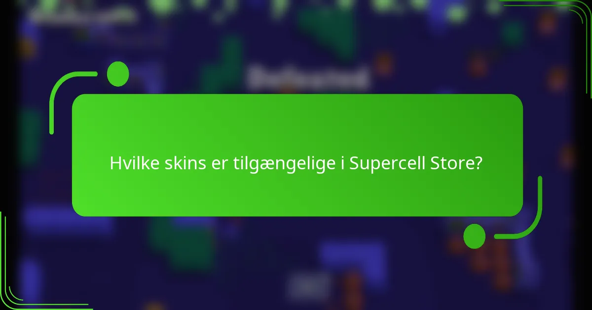 Hvilke skins er tilgængelige i Supercell Store?