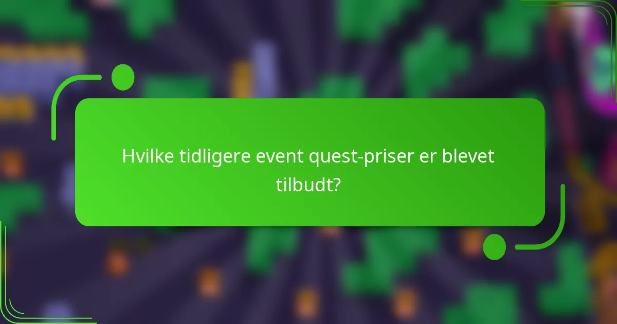 Hvilke tidligere event quest-priser er blevet tilbudt?
