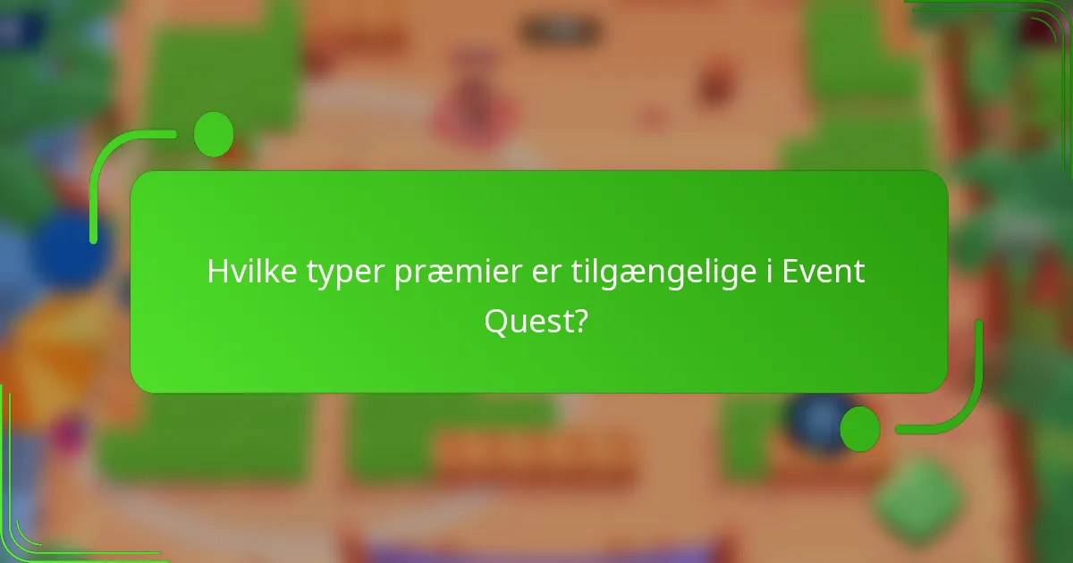 Hvilke typer præmier er tilgængelige i Event Quest?