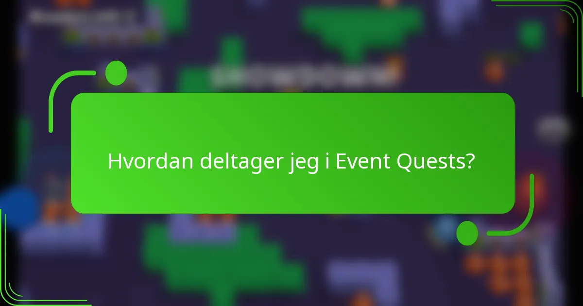Hvordan deltager jeg i Event Quests?