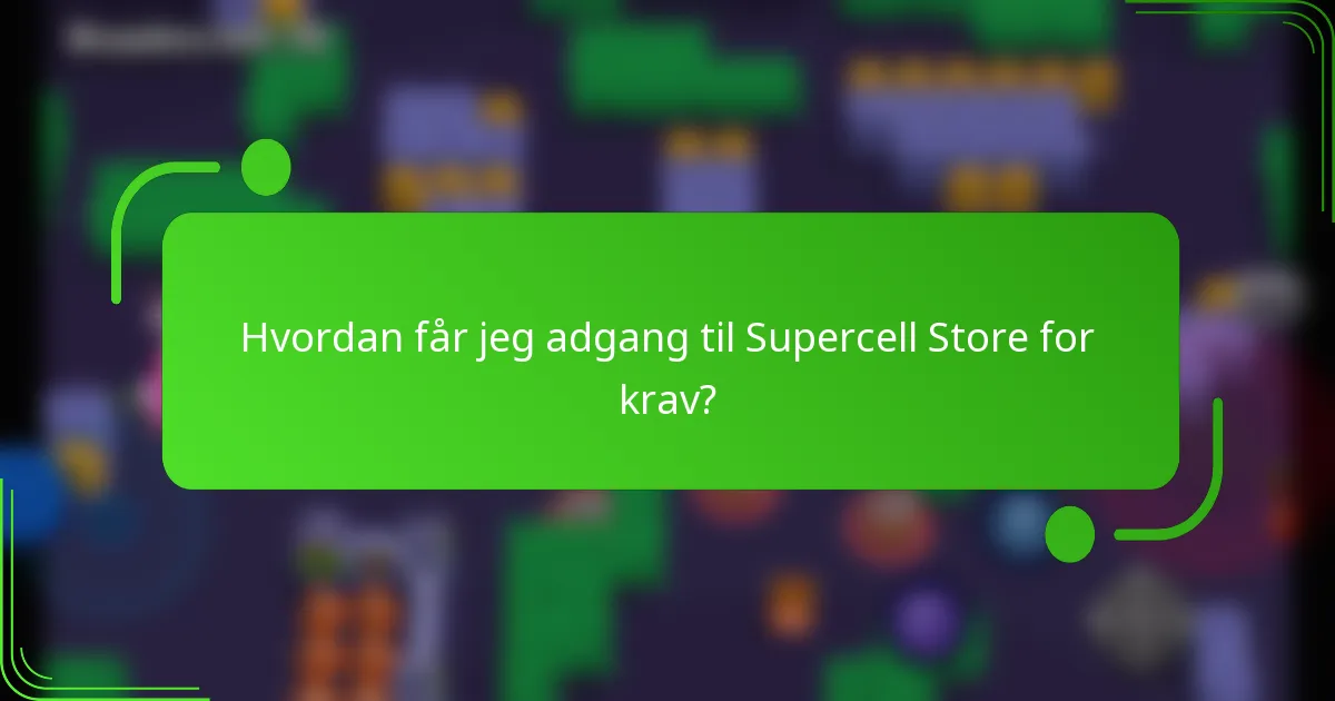 Hvordan får jeg adgang til Supercell Store for krav?