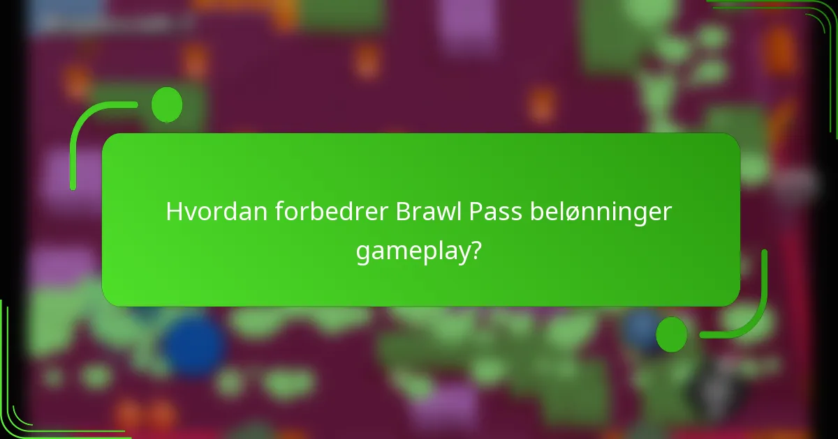 Hvordan forbedrer Brawl Pass belønninger gameplay?