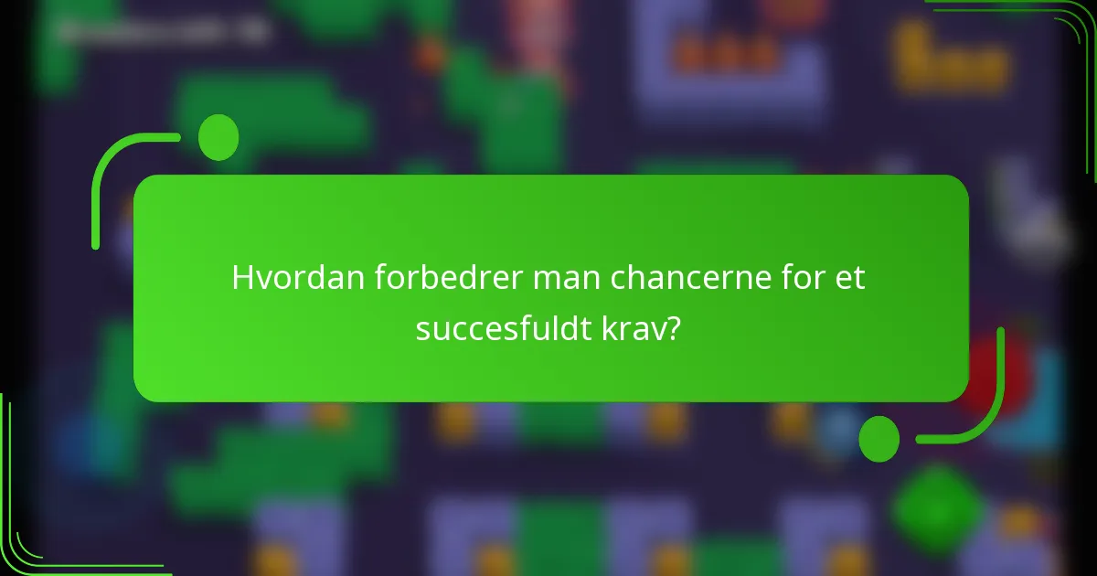 Hvordan forbedrer man chancerne for et succesfuldt krav?