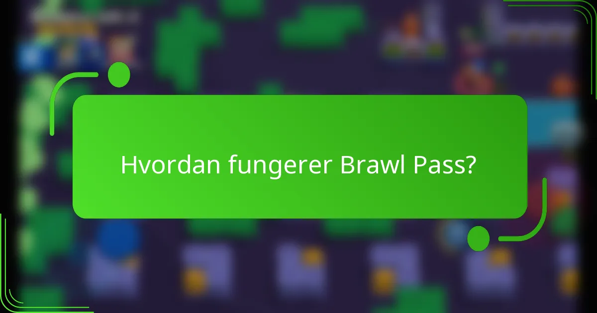 Hvordan fungerer Brawl Pass?