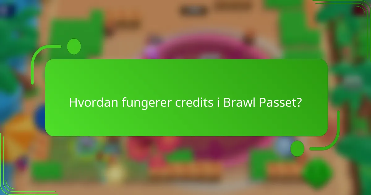 Hvordan fungerer credits i Brawl Passet?