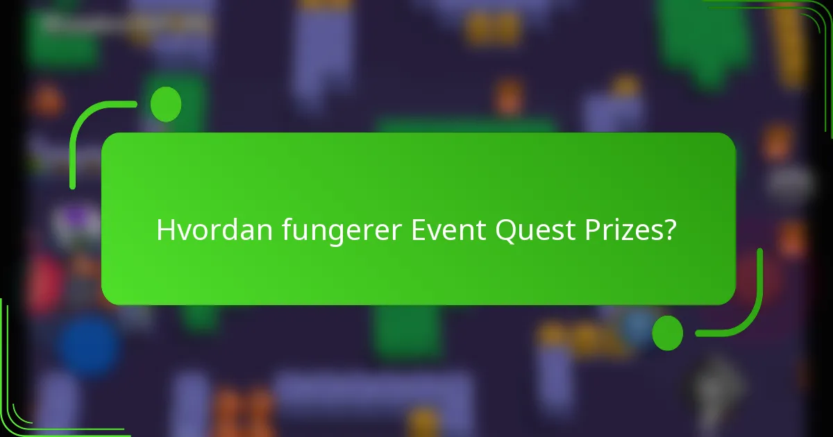 Hvordan fungerer Event Quest Prizes?