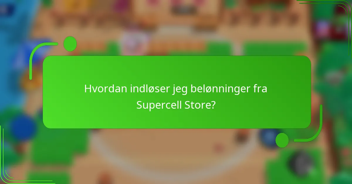 Hvordan indløser jeg belønninger fra Supercell Store?