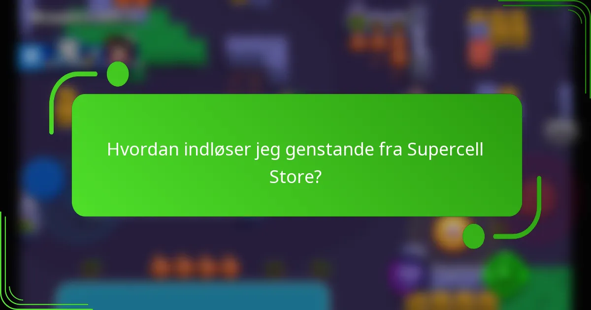 Hvordan indløser jeg genstande fra Supercell Store?