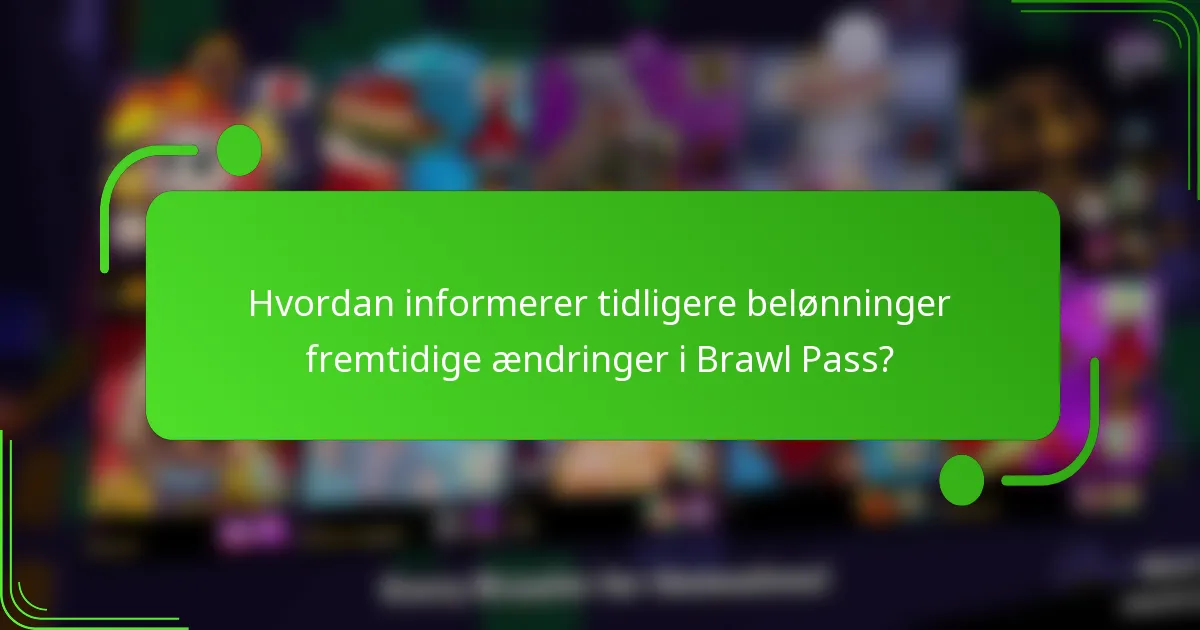 Hvordan informerer tidligere belønninger fremtidige ændringer i Brawl Pass?