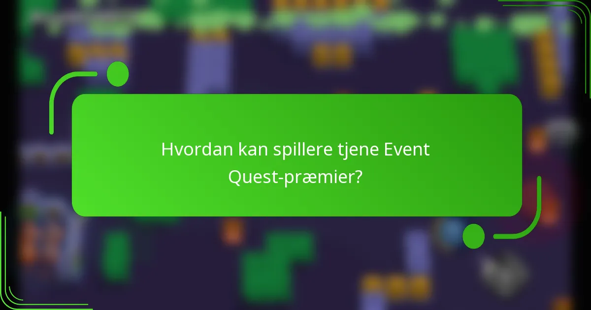 Hvordan kan spillere tjene Event Quest-præmier?