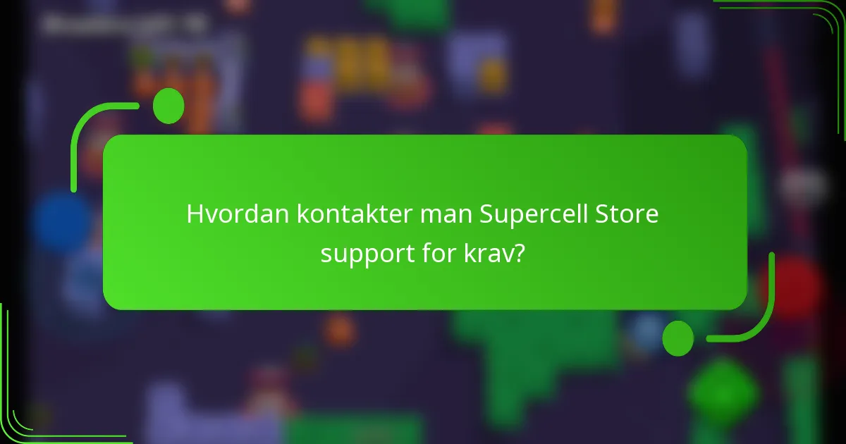 Hvordan kontakter man Supercell Store support for krav?