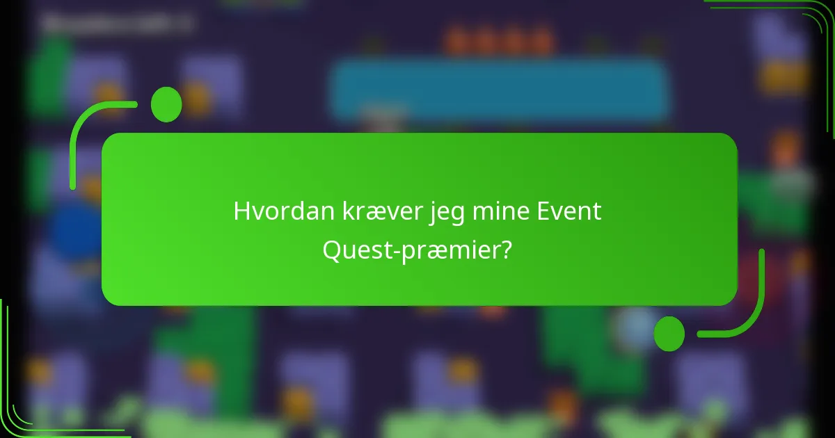 Hvordan kræver jeg mine Event Quest-præmier?
