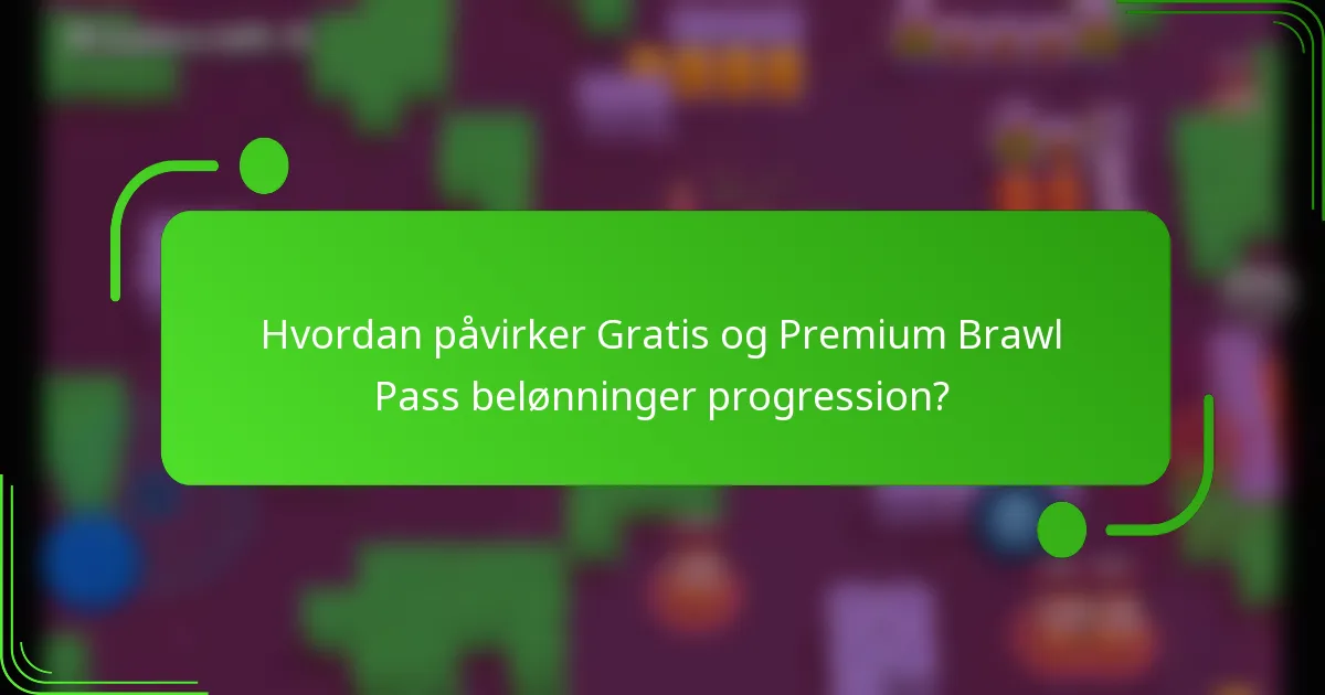 Hvordan påvirker Gratis og Premium Brawl Pass belønninger progression?