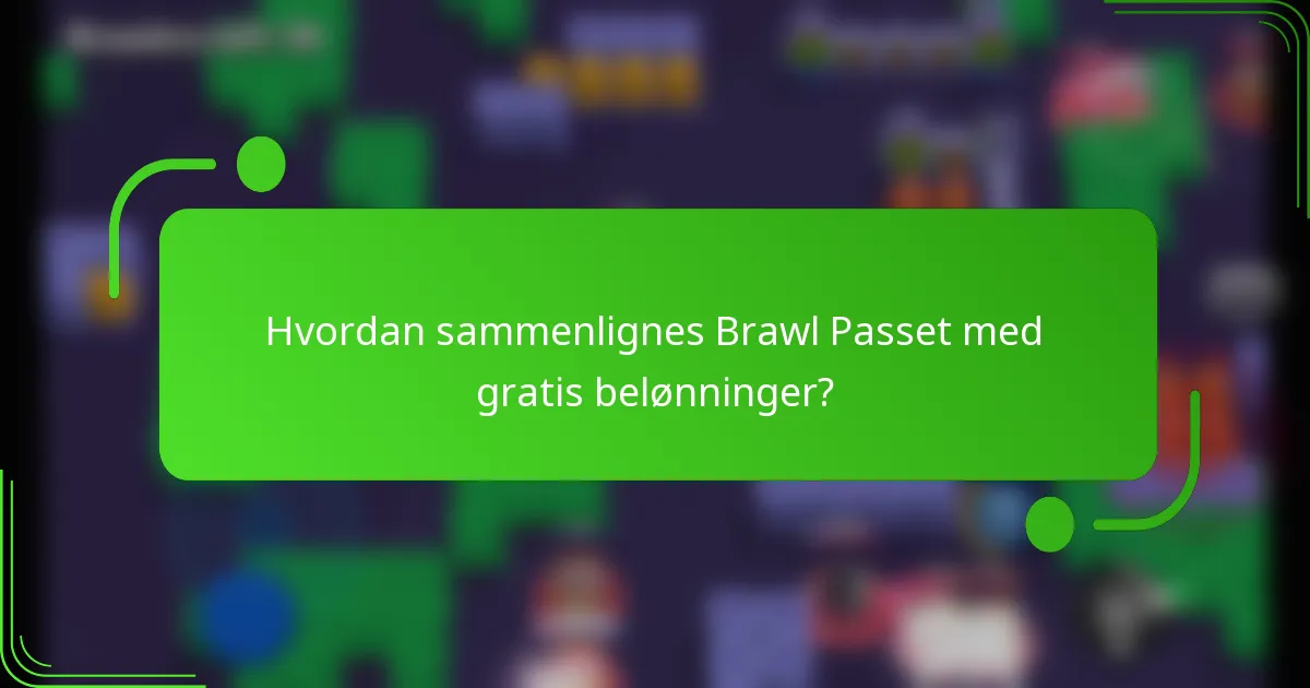 Hvordan sammenlignes Brawl Passet med gratis belønninger?